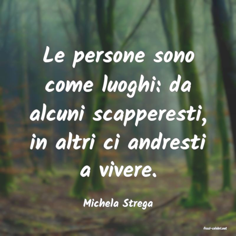 frasi di  Michela Strega
