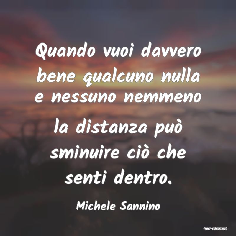 frasi di  Michele Sannino
