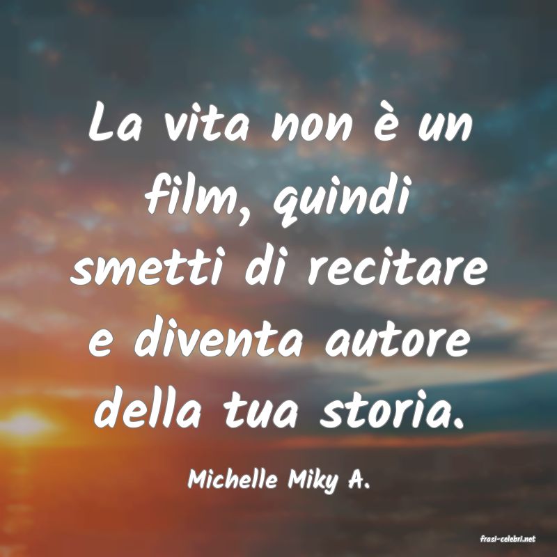 frasi di  Michelle Miky A.

