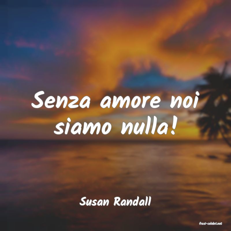 frasi di  Susan Randall
