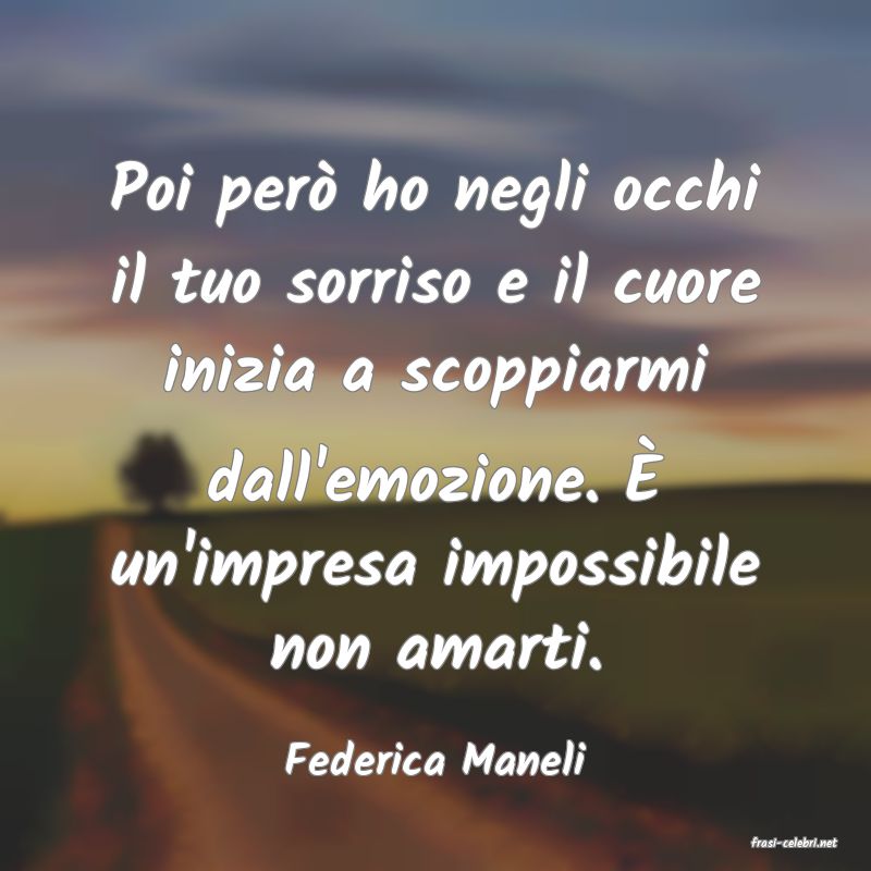 frasi di  Federica Maneli
