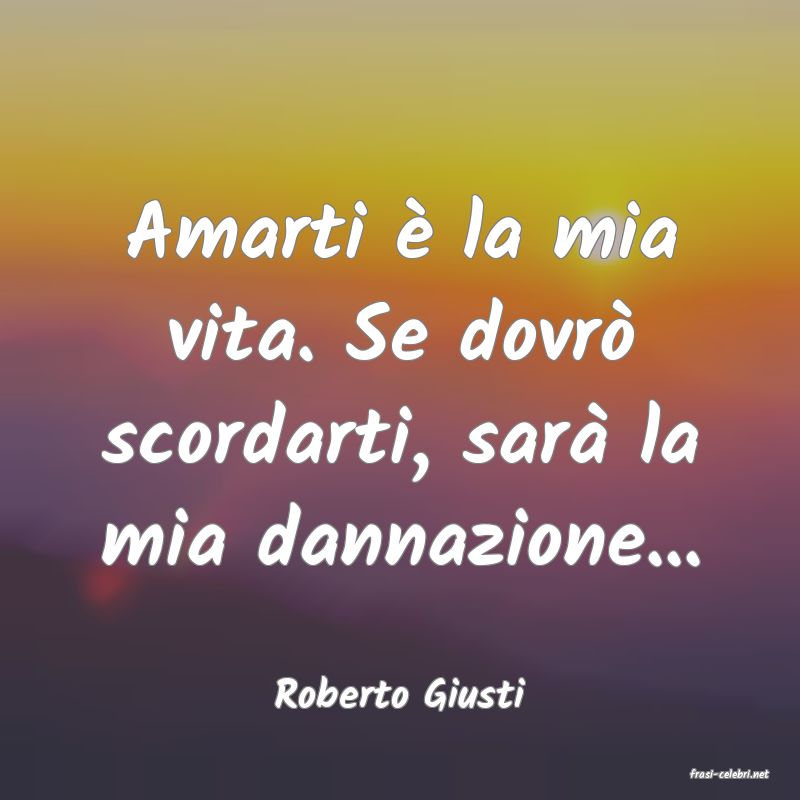 frasi di  Roberto Giusti
