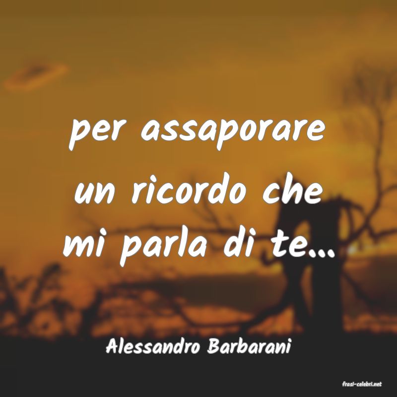 frasi di  Alessandro Barbarani
