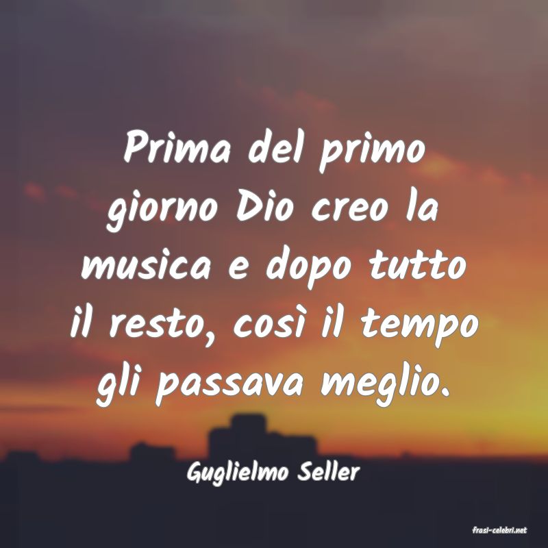 frasi di  Guglielmo Seller
