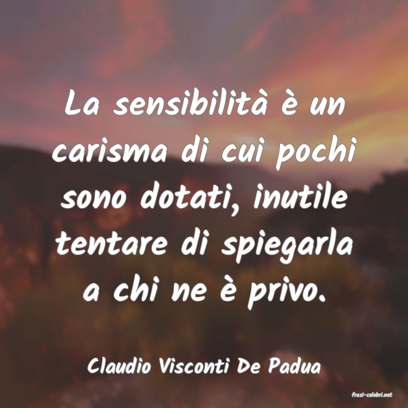 frasi di Claudio Visconti De Padua