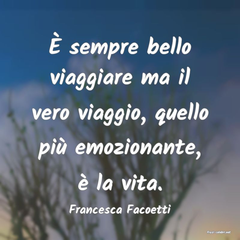 frasi di  Francesca Facoetti
