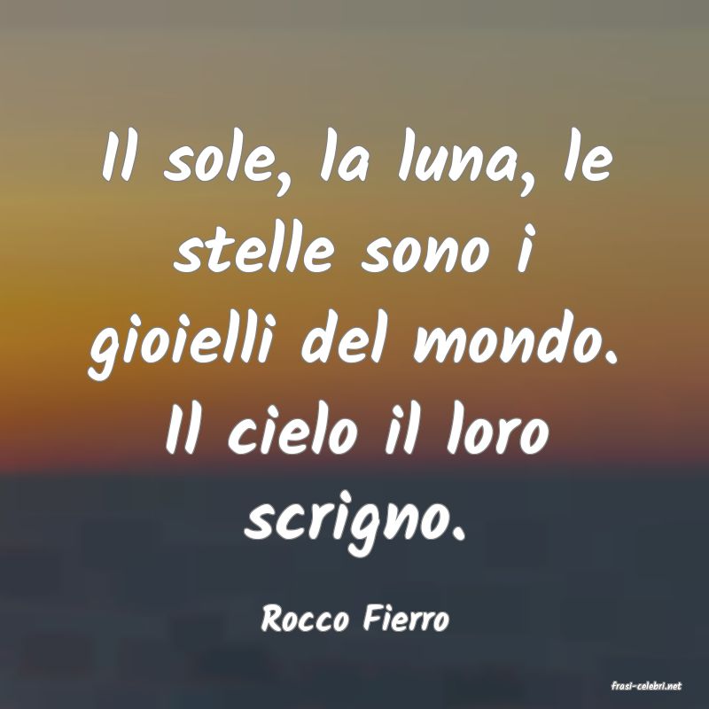 frasi di  Rocco Fierro
