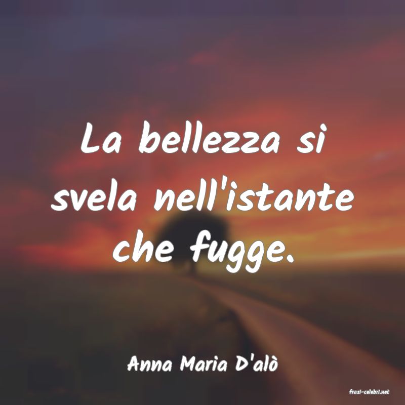 frasi di Anna Maria D'al