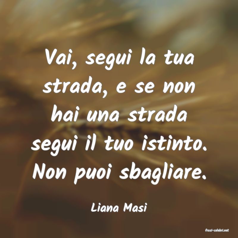 frasi di  Liana Masi
