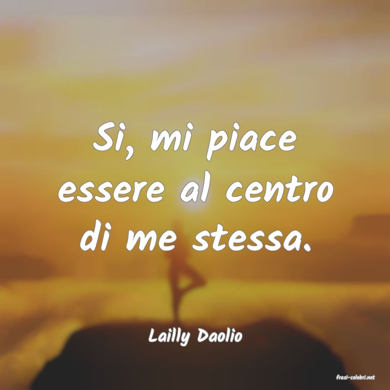 frasi di  Lailly Daolio
