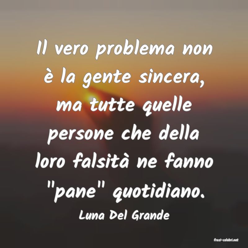 frasi di  Luna Del Grande
