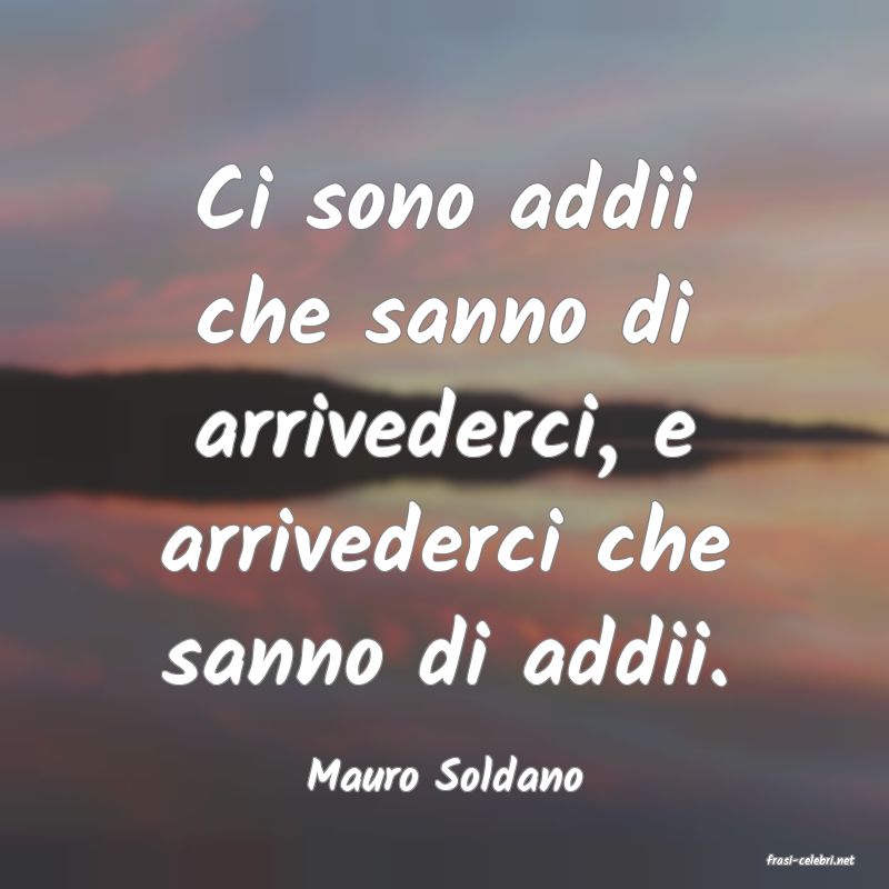 frasi di  Mauro Soldano
