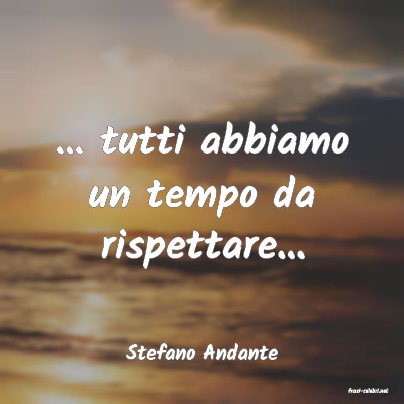 frasi di  Stefano Andante
