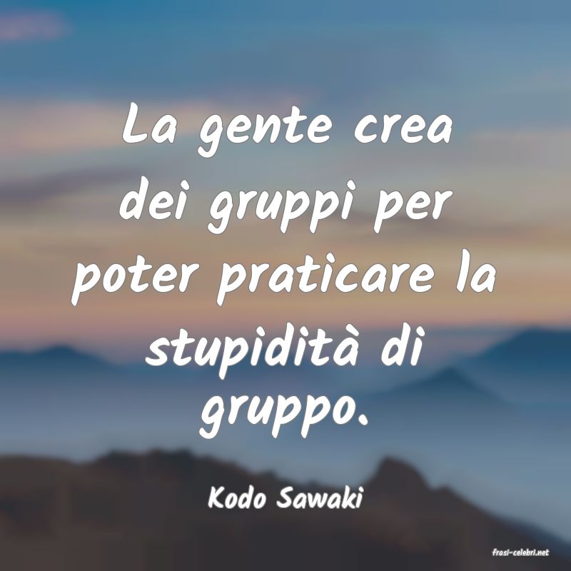 frasi di  Kodo Sawaki
