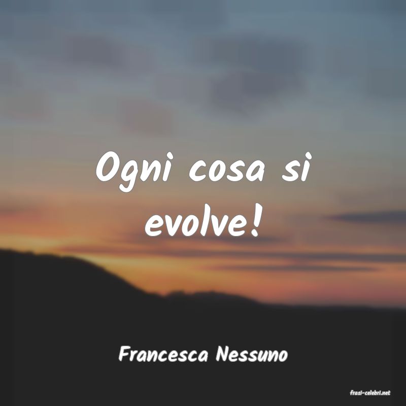 frasi di  Francesca Nessuno
