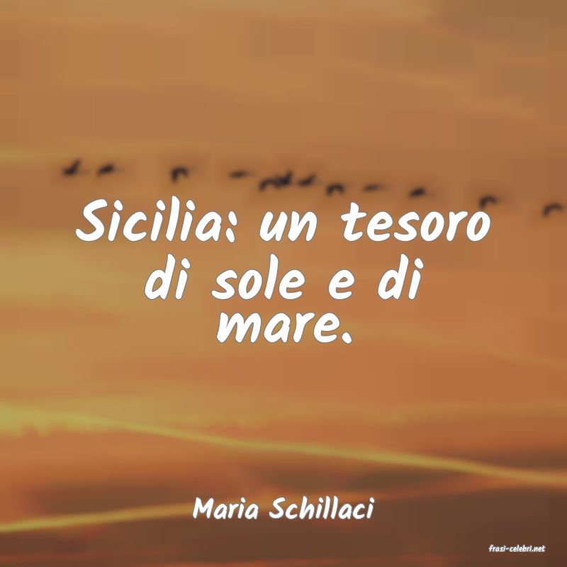 frasi di Maria Schillaci