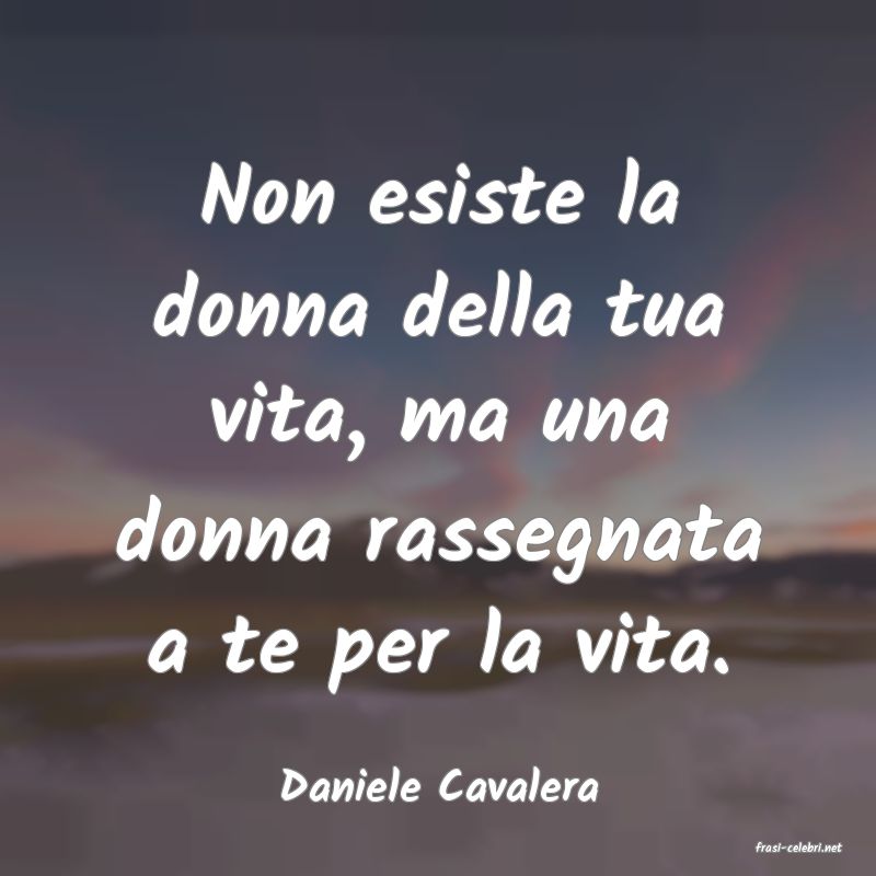 frasi di Daniele Cavalera