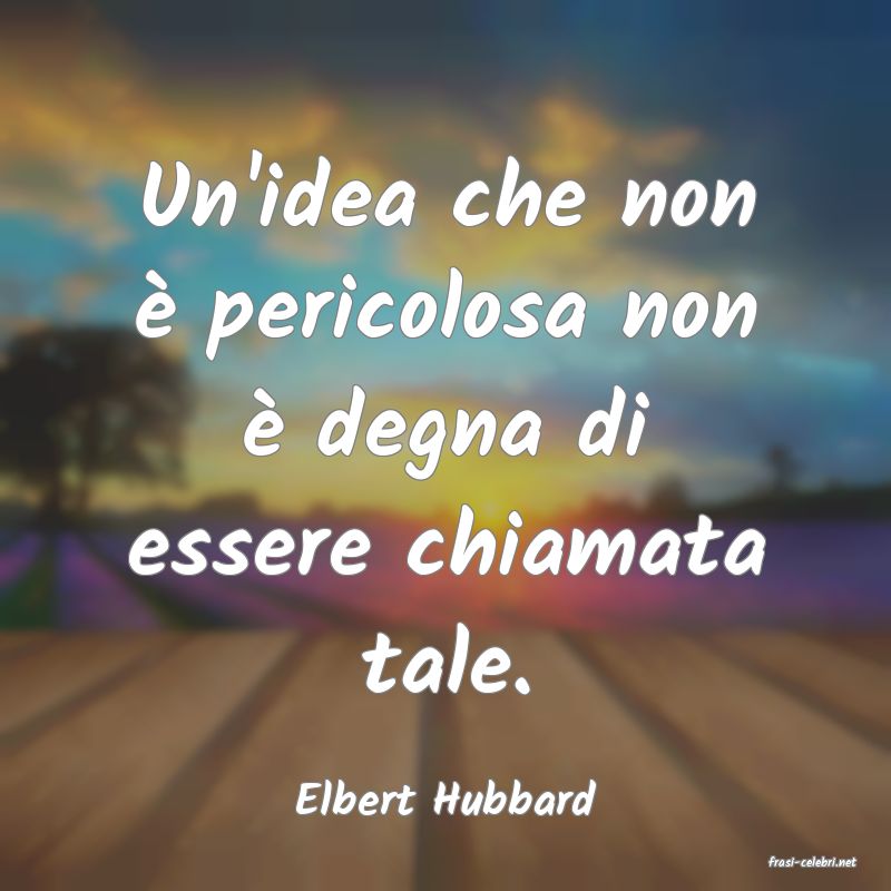 frasi di Elbert Hubbard