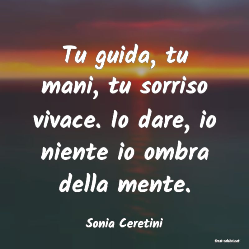 frasi di Sonia Ceretini