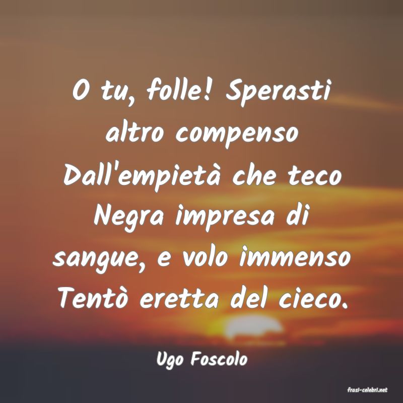 frasi di Ugo Foscolo
