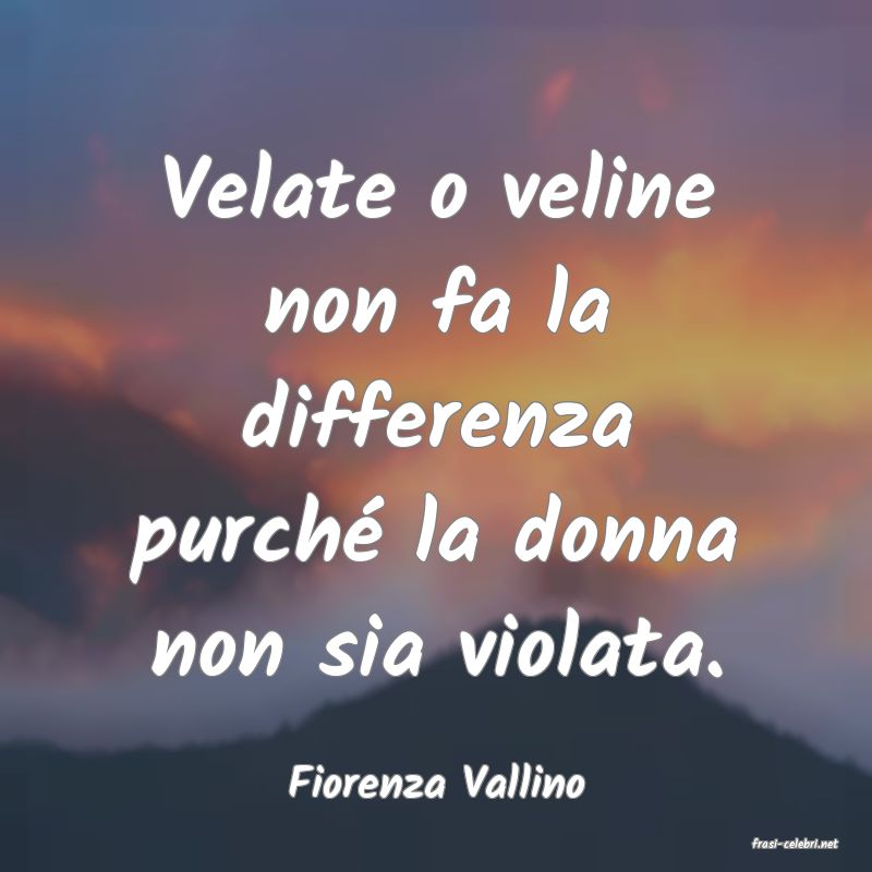 frasi di Fiorenza Vallino
