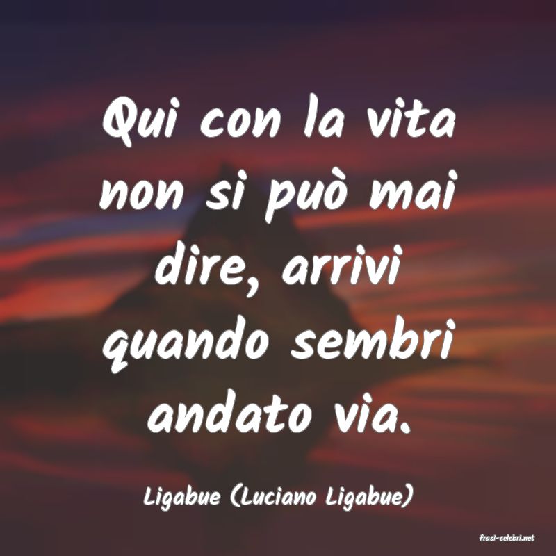 frasi di Ligabue (Luciano Ligabue)