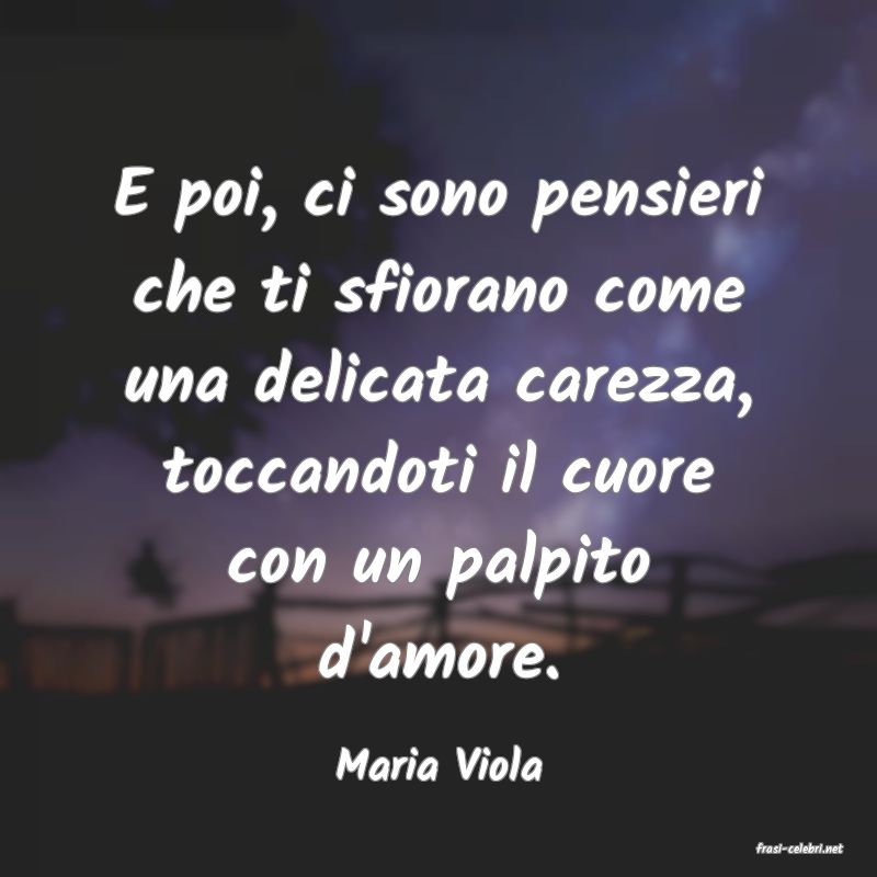 frasi di  Maria Viola
