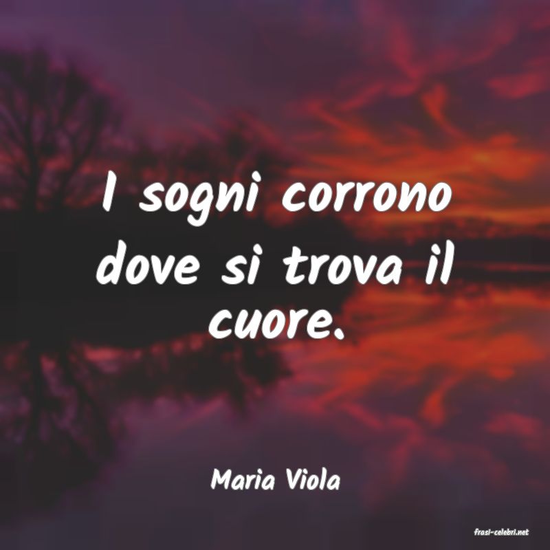 frasi di  Maria Viola
