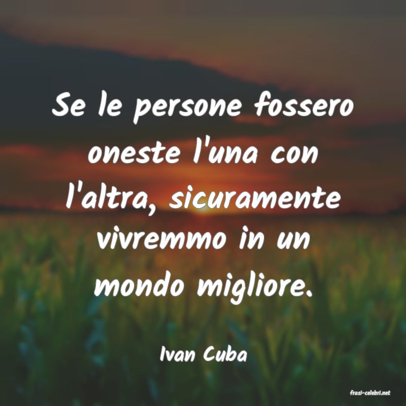 frasi di  Ivan Cuba
