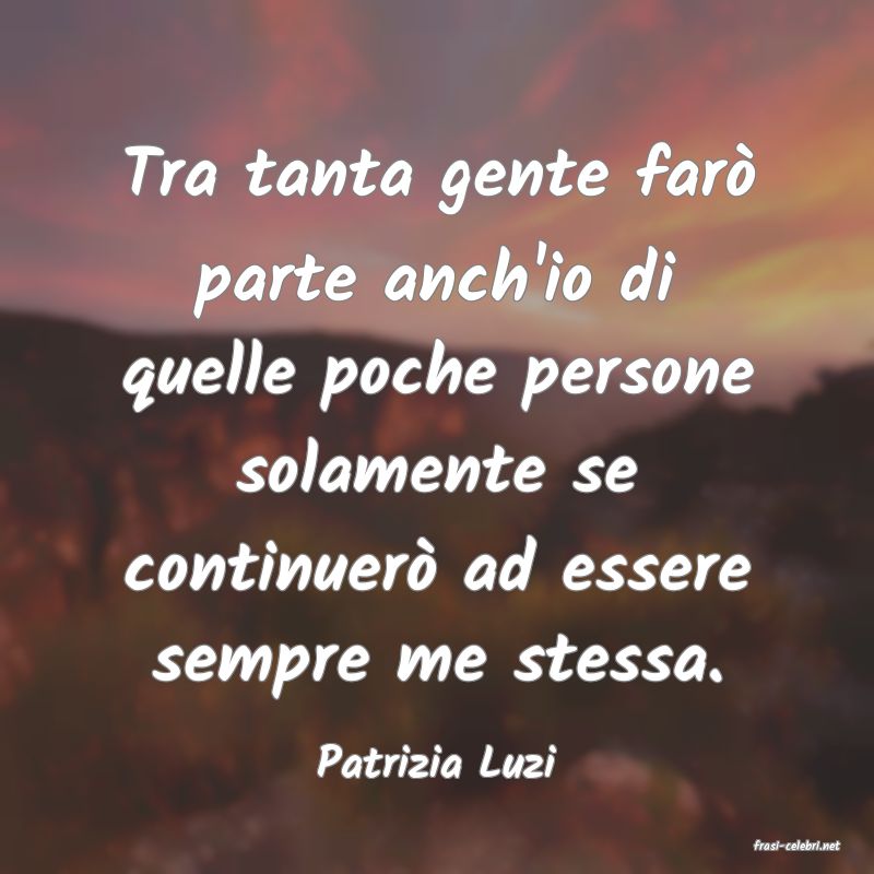 frasi di  Patrizia Luzi
