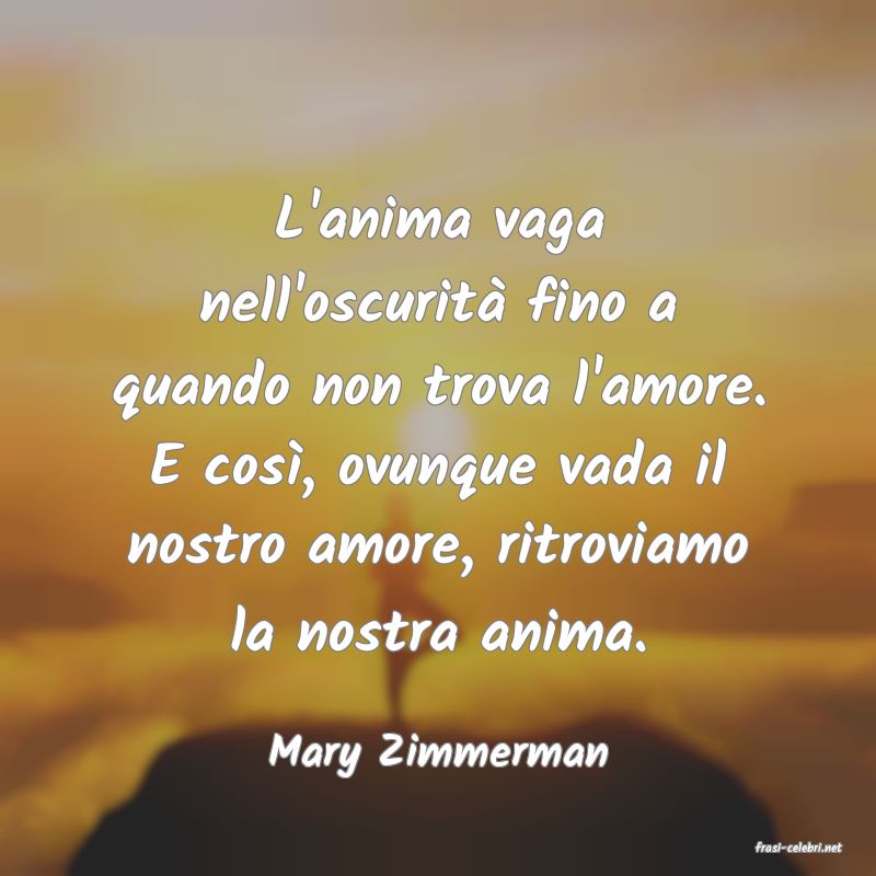 frasi di  Mary Zimmerman
