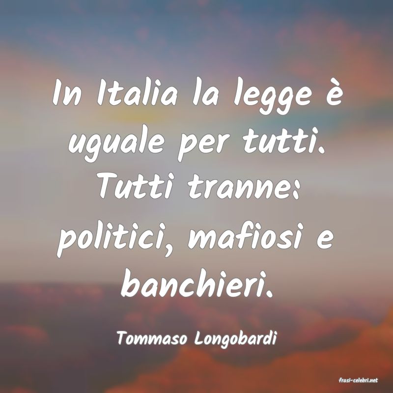 frasi di  Tommaso Longobardi
