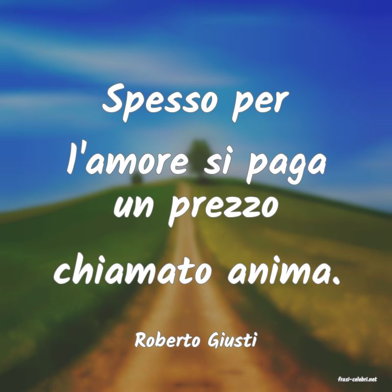 frasi di  Roberto Giusti
