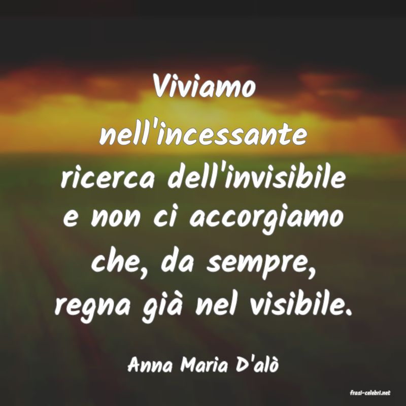 frasi di Anna Maria D'al