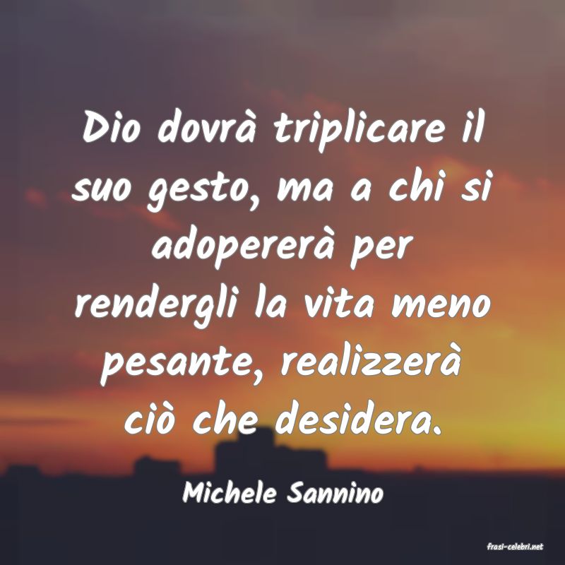frasi di  Michele Sannino
