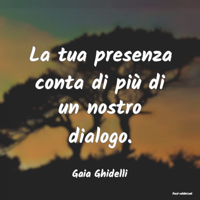 frasi di  Gaia Ghidelli
