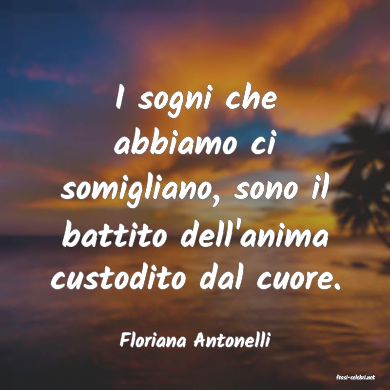 frasi di  Floriana Antonelli
