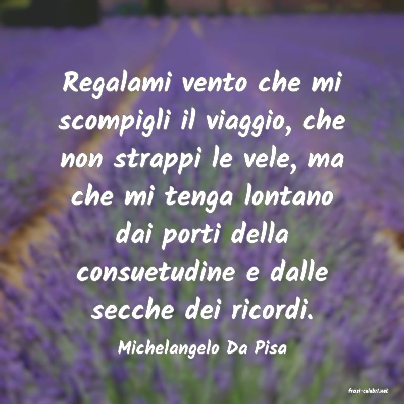 frasi di  Michelangelo Da Pisa
