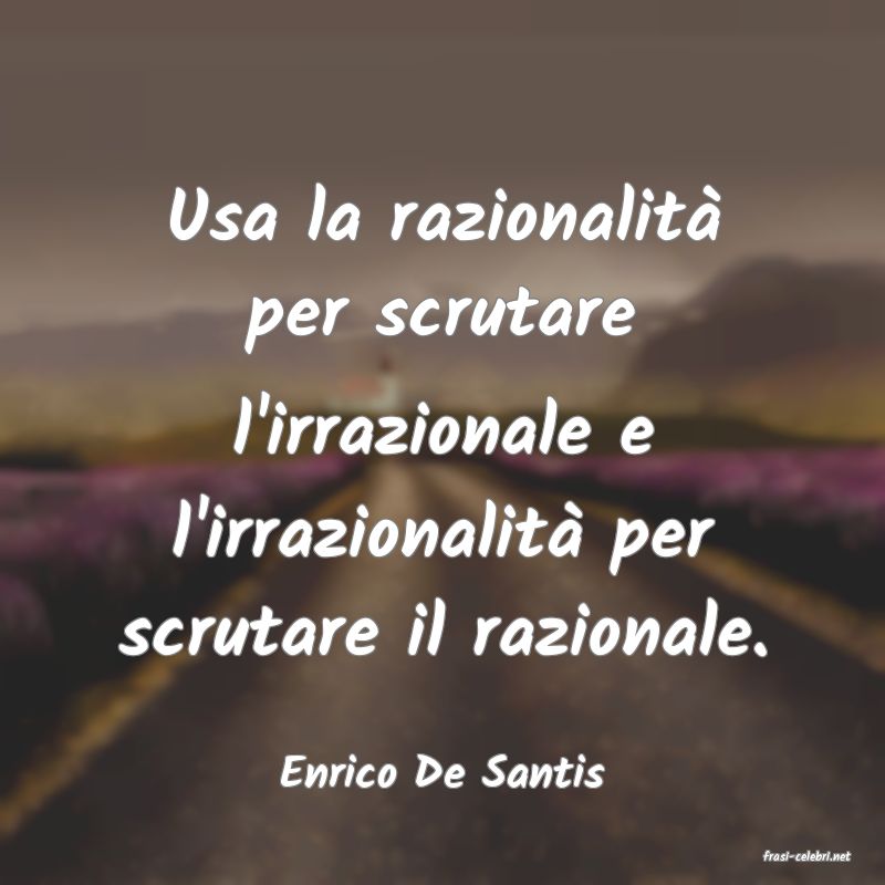 frasi di  Enrico De Santis
