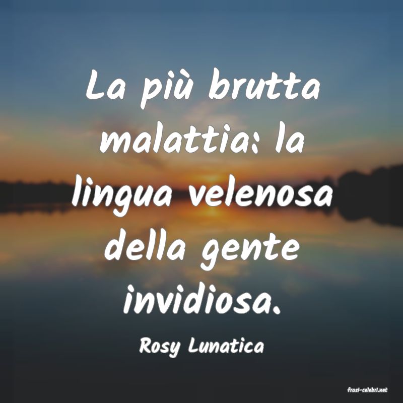 frasi di  Rosy Lunatica
