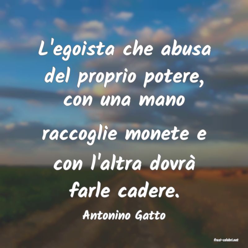 frasi di  Antonino Gatto
