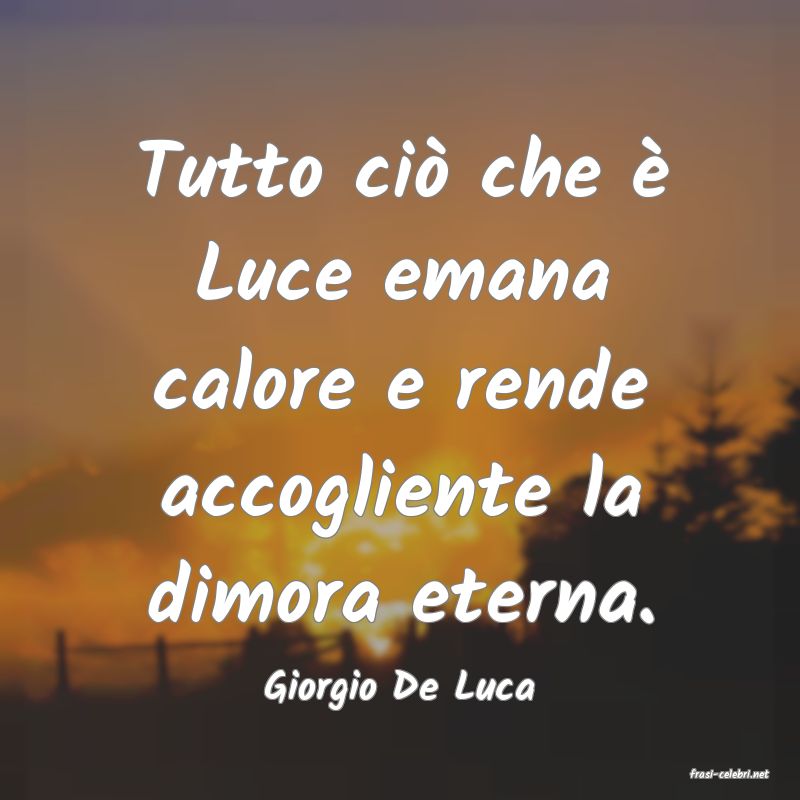 frasi di  Giorgio De Luca

