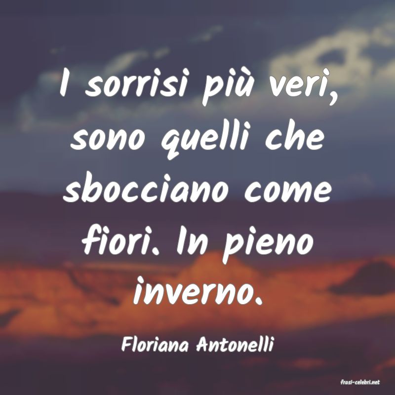 frasi di  Floriana Antonelli
