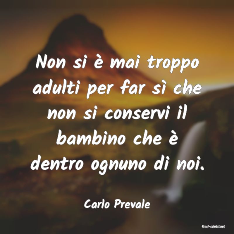 frasi di  Carlo Prevale
