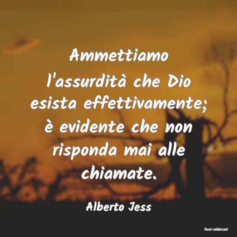 frasi di  Alberto Jess
