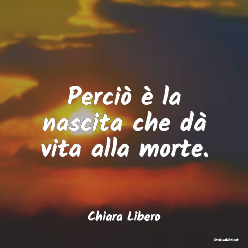 frasi di  Chiara Libero
