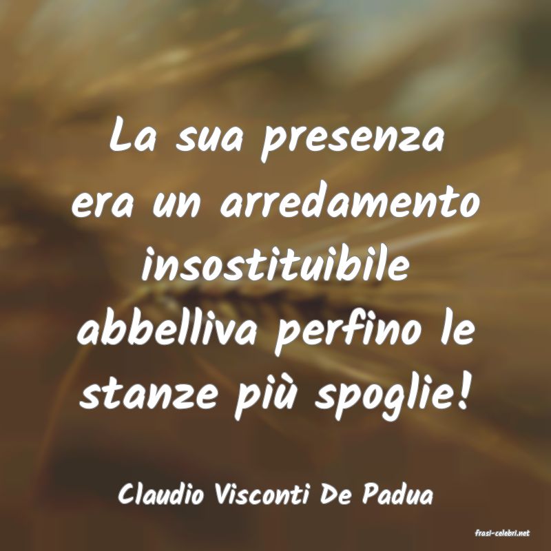 frasi di Claudio Visconti De Padua