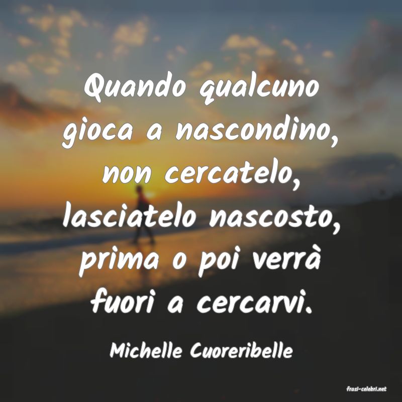 frasi di  Michelle Cuoreribelle
