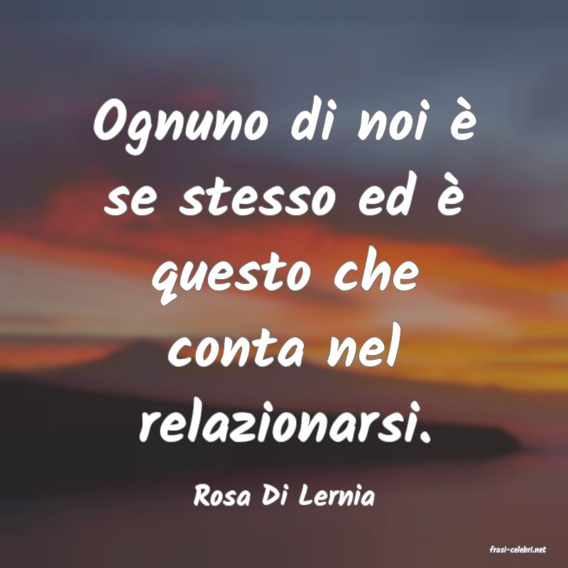 frasi di  Rosa Di Lernia
