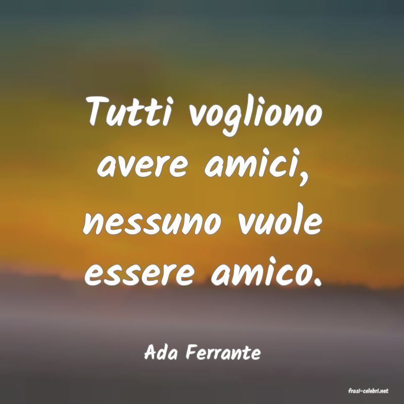 frasi di  Ada Ferrante

